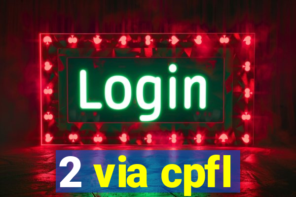 2 via cpfl